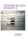Sparse Black Whimsy 2 - Marcus Scott Williams - 9798218514976