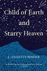 Child of Earth and Starry Heaven - L. Annette Binder - 9798218516765