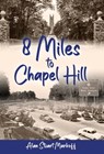 Eight Miles to Chapel Hill - Alan Stuart Markoff - 9798218519704