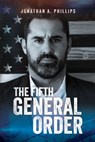 The Fifth General Order - Jonathan A Phillips - 9798218524739