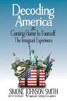 Decoding America & Coming Home to Yourself - Simone Johnson Smith - 9798218541200