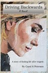 Driving Backwards - Carol A Peterson - 9798218544386