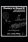 Poetry is Dead II: Once You're Dead, You're Dead Forever - D. L. Lang - 9798218547783