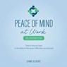 Peace of Mind at Work Guidebook: Tools to Bounce Back in the Midst of Workplace Difficulties and Discord - Jeanne Belmonte - 9798218552909