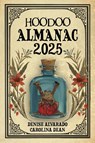 Hoodoo Almanac 2025 - Denise Alvarado ; Carolina Dean - 9798218575892