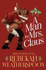 A Man for Mrs. Claus - Rebekah Weatherspoon - 9798218577896