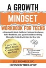 A Growth Mindset Workbook for Teens: A Practical 8-Week Guide to Cultivate Resilience, Solve Problems, and Ignite Confidence Using Clinically Crafted - Jill Bromley - 9798218579395
