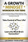 A Growth Mindset Workbook for Teens: A Practical 8-Week Guide to Cultivate Resilience, Solve Problems, and Ignite Confidence Using Clinically Crafted - Jill Bromley - 9798218579395