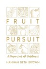 Fruit Pursuit - Hannah Beth Brown - 9798218580728
