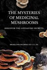 Wildflower, H: Mysteries Of Medicinal Mushrooms, Discover Th - HHP CCC RM Michele Wildflower - 9798218583743