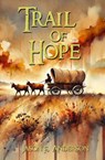 Trail of Hope - Jason F Anderson - 9798218586034