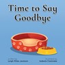 Time to Say Goodbye: Sharing Memories of our Furry Friends - Leigh Miles Jackson - 9798218588434