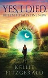 Yes, I died. But I'm Totally Fine Now - Kellie Fitzgerald - 9798218589004