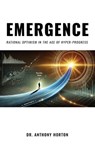 EMERGENCE Rational Optimism in the Age of Hyper-Progress - Horton - 9798218600341