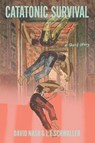 Catatonic Survival - David Nash ; L. E. Schwaller - 9798218600761