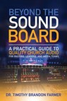 Beyond the Sound Board - Timothy Farmer - 9798218605704