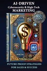 AI-Driven Cybersecurity and High-Tech Marketing - Nikolay Gul - 9798218612481