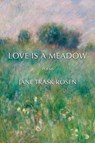 Love Is A Meadow - Jane Trask Rosen - 9798218613426