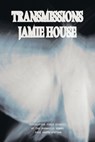 Transmissions - Jamie House - 9798218614362
