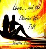 LOVE AND THE STORIES WE TELL - Winston Earle - 9798218615864