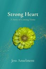 Strong Heart - Jess Anselment - 9798218629779