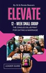 ELEVATE 12-Week Small Group Leader Guide - Renee M. Beavers - 9798218631260