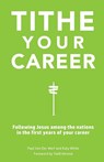 Tithe Your Career - Paul van der Werf ; Katy White - 9798218635794
