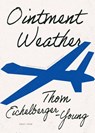 Ointment Weather: Insurgent Poietics for Desperate Times - Thom Eichelberger-Young - 9798218643317