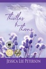 Thistles & Thorns - Jessica Lee Peterson - 9798218661038
