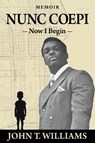 Nunc Coepi - John T. Williams - 9798218662349