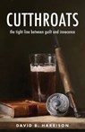 Cutthroats: the tight line between guilt and innocence - David B. Harrison - 9798218677398