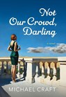Craft, M: Not Our Crowd, Darling - Michael Craft - 9798218679354