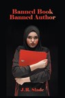 Banned Book Banned Author - J. R. Slade - 9798218683290