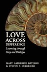 Bateson, M: Love Across Difference - Mary Catherine Bateson ; Steven P. Guerriero - 9798218685072