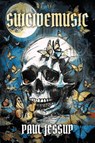Suicide Music - Paul Jessup - 9798218697624