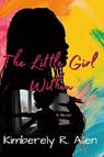 The Little Girl Within - Kimberely R. Allen - 9798218707521