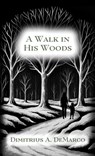 A Walk in His Woods - Dimitrius DeMarco - 9798218717582