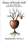 Heart of Fertile Soil - Raúl Jordán Balanta - 9798218726201