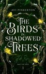The Birds in Shadowed Trees - Avi Pinkerton - 9798218727987