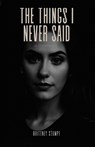 The Things I Never Said - Brittney Stumpf - 9798218733568