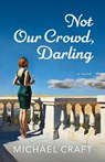 Not Our Crowd, Darling - Michael Craft - 9798218737344
