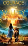 Courage in the Valley - Lisa M Roseman - 9798218737955