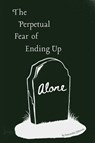 The Perpetual Fear of Ending Up Alone - Samantha Johnson - 9798218738242
