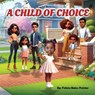 A Child of Choice - Felicia Bates Pointer - 9798218741754