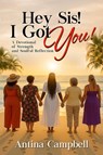 Hey Sis! I Got You! A Devotional of Strength and Soulful Reflection - Antina Campbell - 9798218741815