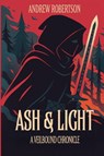 Ash & Light - Andrew Robertson - 9798218748593