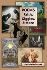 Poems: Faith, Giggles, and More - Patricia Malinchak - 9798218754181