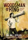 Woodsman And The King - William Effler - 9798218774851