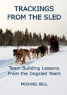 Trackings From the Sled - Michael Bell - 9798218782887