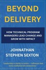 Beyond Delivery - Johnathan Stephen Sexton - 9798218793289